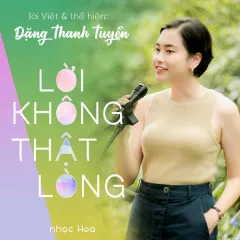 Lời bài hát Lời Không Thật Lòng – Đặng Thanh Tuyền