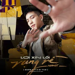 Lời bài hát Lời Xin Lỗi Vụng Về (Remix) – Quân A.P, DJ TiLo