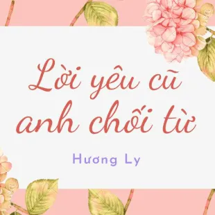 Lời bài hát Lời yêu cũ anh chối từ - Hương Ly | Lời yêu cũ anh chối từ Lyrics