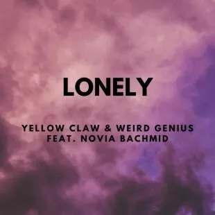 Lời bài hát Lonely - Yellow Claw & Weird Genius Feat. Novia Bachmid | Lonely Lyrics