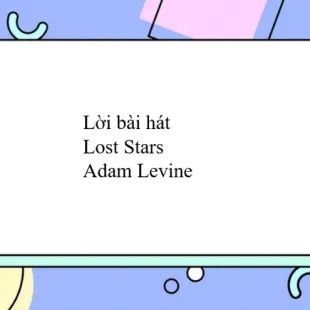 Lời bài hát Lost Stars - Adam Levine | Lost Stars Lyrics