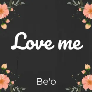 Lời bài hát Love me - BE'O 비오 | Love me Lyrics