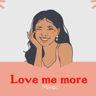 Lời bài hát Love me more - Mitski | Love me more Lyrics