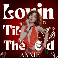 Lời bài hát LOVIN TILL THE END – Annie