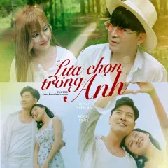 Lời bài hát Lựa Chọn Trong Anh – Trịnh Thiên Ân, Kevin Trần