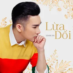 Lời bài hát Lừa Dối (Beat) – Quang Hà