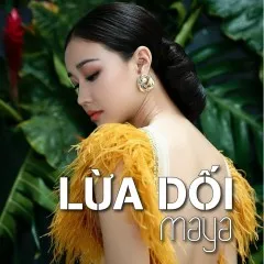 Lời bài hát Lừa Dối – Maya