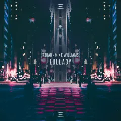 Lời bài hát Lullaby – R3hab, Mike Williams