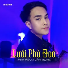 Lời bài hát Lưới Phù Hoa – Yamix Hầu Ca, Gấu, meChill