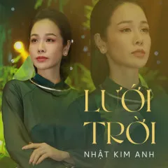 Lời bài hát Lưới Trời – Nhật Kim Anh