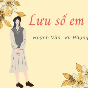 Lời bài hát Lưu số em đi - Huỳnh Văn, Vũ Phụng Tiên | Lưu số em đi Lyrics