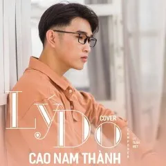 Lời bài hát Lý Do – Cao Nam Thành