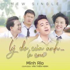 Lời bài hát Lý Do Của Anh Là Em – Minh Rio