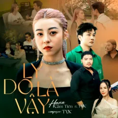 Lời bài hát Lý Do Là Vậy (Remix) – Hana Cẩm Tiên, TVk