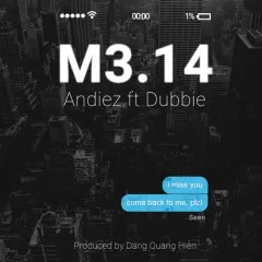 Lời bài hát M3.14 – Andiez, dubbie