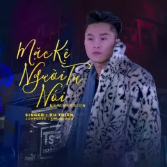 Lời bài hát Mặc Kệ Người Ta Nói (New Version) – Du Thiên