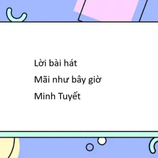 Lời bài hát Mãi như bây giờ - Minh Tuyết | Mãi như bây giờ Lyrics