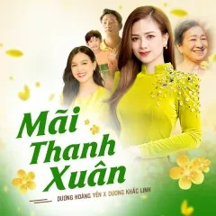 Lời bài hát Mãi Thanh Xuân – Dương Hoàng Yến, Dương Khắc Linh