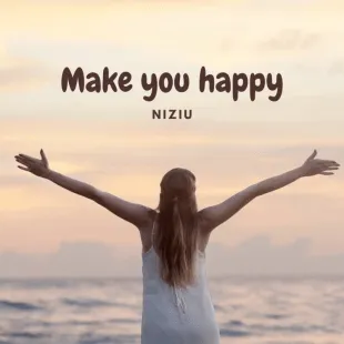 Lời bài hát Make you happy - Niziu | Make you happy Lyrics