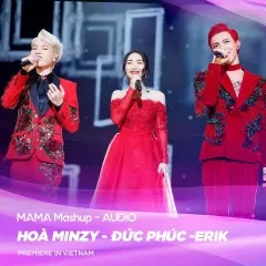 Lời bài hát MAMA 2017 Mashup – Đức Phúc, Hòa Minzy, ERIK