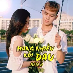 Lời bài hát Mang Nhiều Nỗi Đau – Ben B