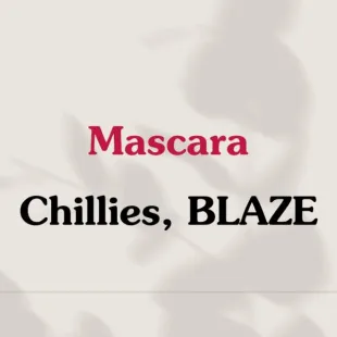 Lời bài hát Mascara - Chillies, BLAZE | Mascara Lyrics