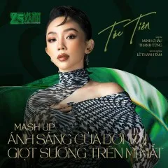 Lời bài hát Mash Up: Ánh Sáng Của Đời Tôi / Giọt Sương Trên Mí Mắt (25th Làn Sóng Xanh) – Tóc Tiên