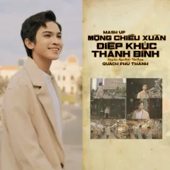 Lời bài hát Mash Up Mộng Chiều Xuân, Điệp Khúc Thanh Bình – Quách Phú Thành