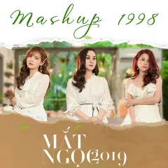 Lời bài hát Mashup 1998 – Mắt Ngọc