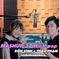 Lời bài hát Mashup 37 Hit V-Pop 2018 – Ron Vinh, Thảo Phạm