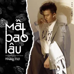 Lời bài hát Mất Bao Lâu – Khang Việt