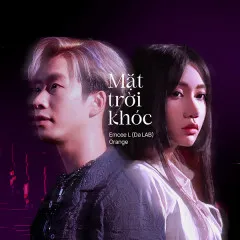 Lời bài hát Mặt Trời Khóc – Emcee L, Orange