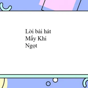 Lời bài hát Mấy Khi - Ngọt | Mấy Khi Lyrics