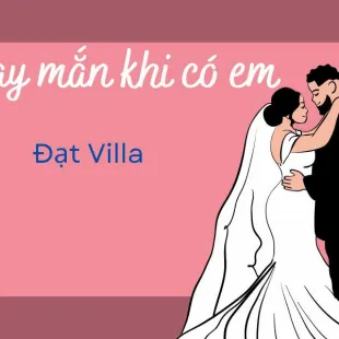 Lời bài hát May mắn khi có em - Đạt Villa | May mắn khi có em Lyrics