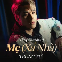 Lời bài hát Mẹ (Xa Nhà) (Pop Version) – Trung Tự, LilGee Phạm, BFF