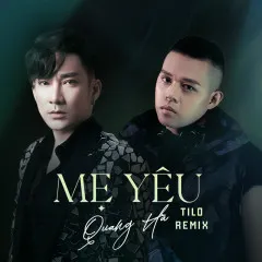 Lời bài hát Mẹ Yêu (Tilo Remix) – Quang Hà