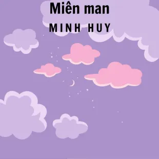 Lời bài hát Miên man - Minh Huy | Miên man Lyrics