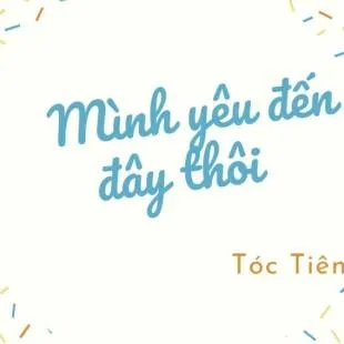 Lời bài hát Mình yêu đến đây thôi - Tóc Tiên | Mình yêu đến đây thôi Lyrics