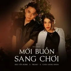 Lời bài hát Mời Buồn Sang Chơi (Acoustic Version) – Bảo Yến Rosie, Freaky, Châu Đăng Khoa