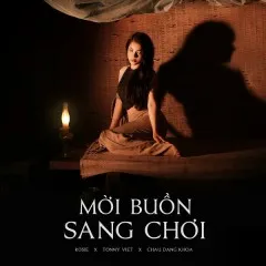 Lời bài hát Mời Buồn Sang Chơi – Bảo Yến Rosie, Tonny Việt, Châu Đăng Khoa