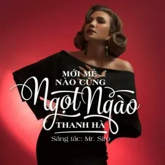 Lời bài hát Mới Mẻ Nào Cũng Ngọt Ngào (Beat) – Thanh Hà, Mr Siro