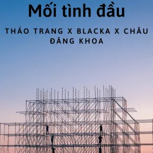 Lời bài hát Mối tình đầu - Thảo Trang X Blacka X Châu Đăng Khoa | Mối tình đầu Lyrics