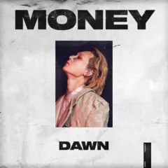 Lời bài hát Money – E’Dawn