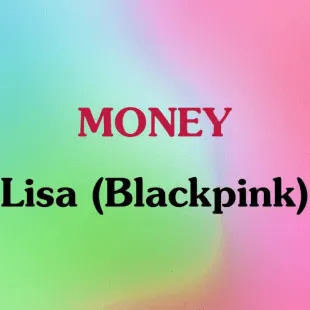 Lời bài hát MONEY - Lisa (Blackpink) | MONEY Lyrics