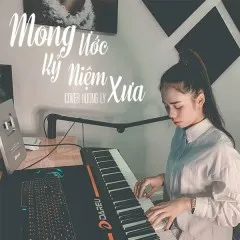 Lời bài hát Mong Ước Kỷ Niệm Xưa (Cover) – Hương Ly