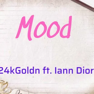 Lời bài hát Mood - 24kGoldn ft. Iann Dior | Mood Lyrics