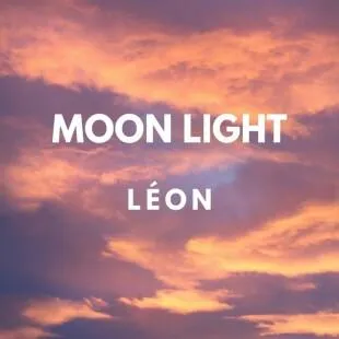 Lời bài hát Moon light - Léon | Moon light Lyrics