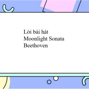 Lời bài hát Moonlight Sonata - Beethoven | Moonlight Sonata Lyrics