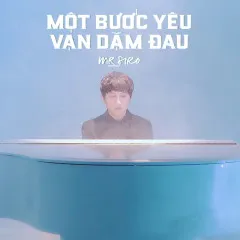 Lời bài hát Một Bước Yêu Vạn Dặm Đau (Beat) – Mr Siro