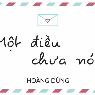 Lời bài hát Một điều chưa nói - Hoàng Dũng | Một điều chưa nói Lyrics